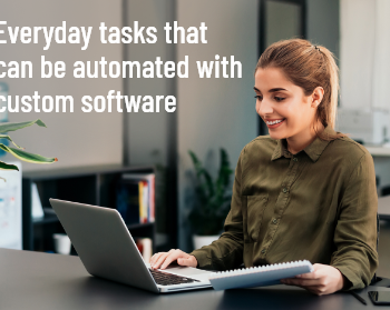 Everyday Tasks that Can Be Automated with Custom Software